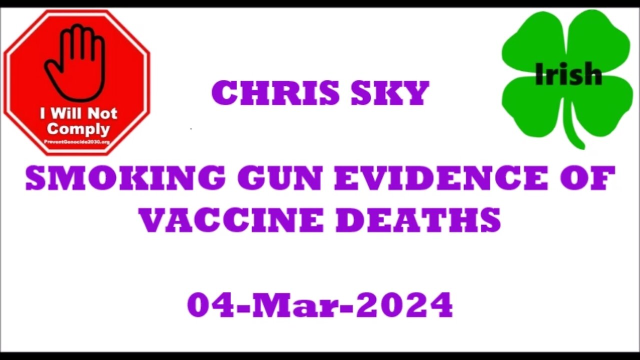 CHRIS SKY - Absolute smoking gun evidence of vaccine deaths 04-Mar-2024