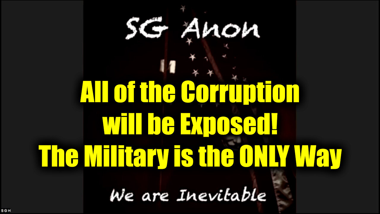 SG Anon WARNING "All of the Corruption will be Exposed!" > The Military is the ONLY Way