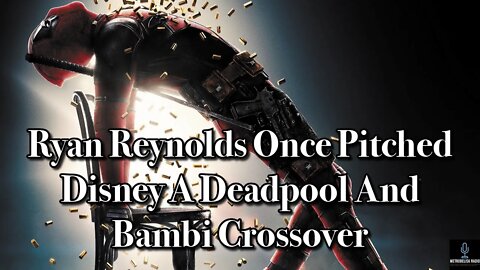 Ryan Reynolds Once Pitched DISNEY A DEADPOOL And BAMBI Crossover (Movie News)