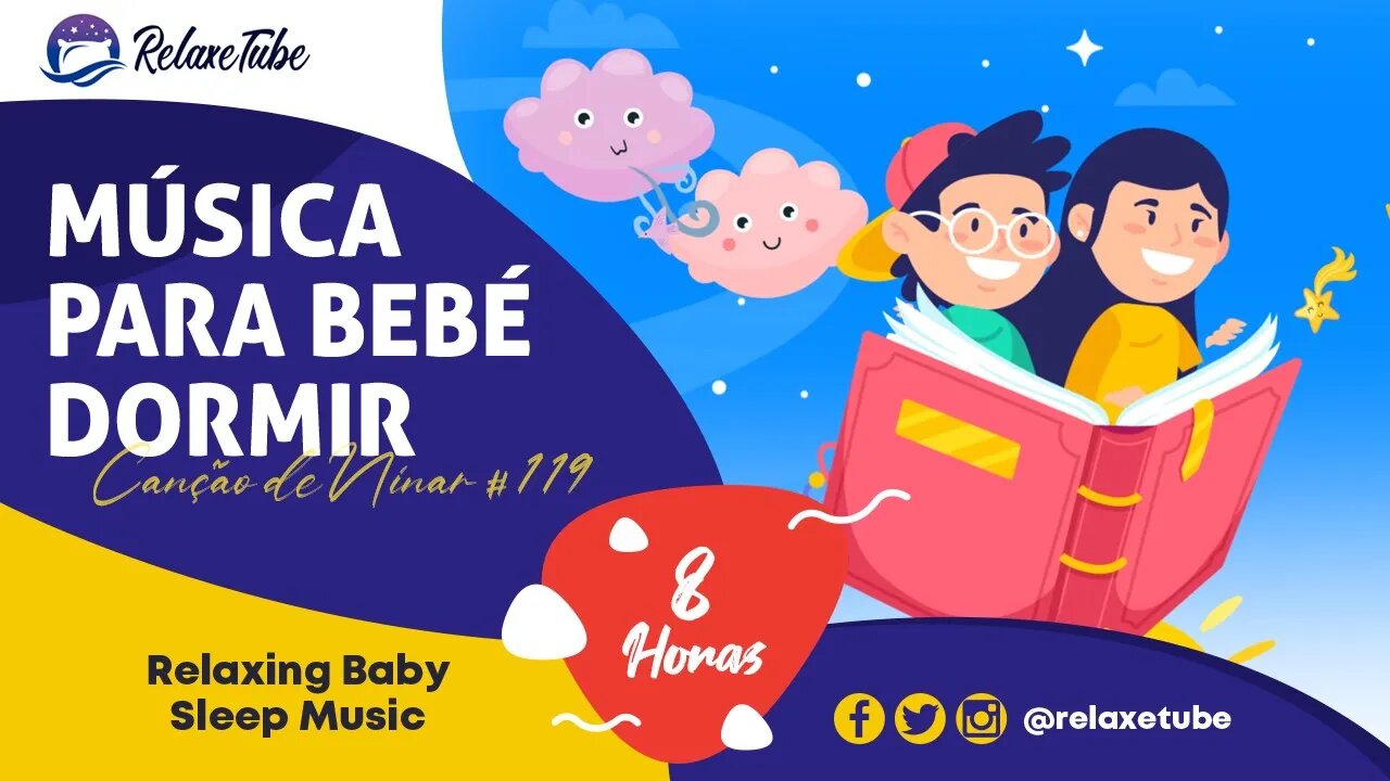 ♫ MÚSICA PARA BEBÉ DORMIR E RELAXAR IMEDIATAMENTE 🚼 HORA DE NINAR 🕒 8 HORAS CANÇÃO DE NINAR # 119