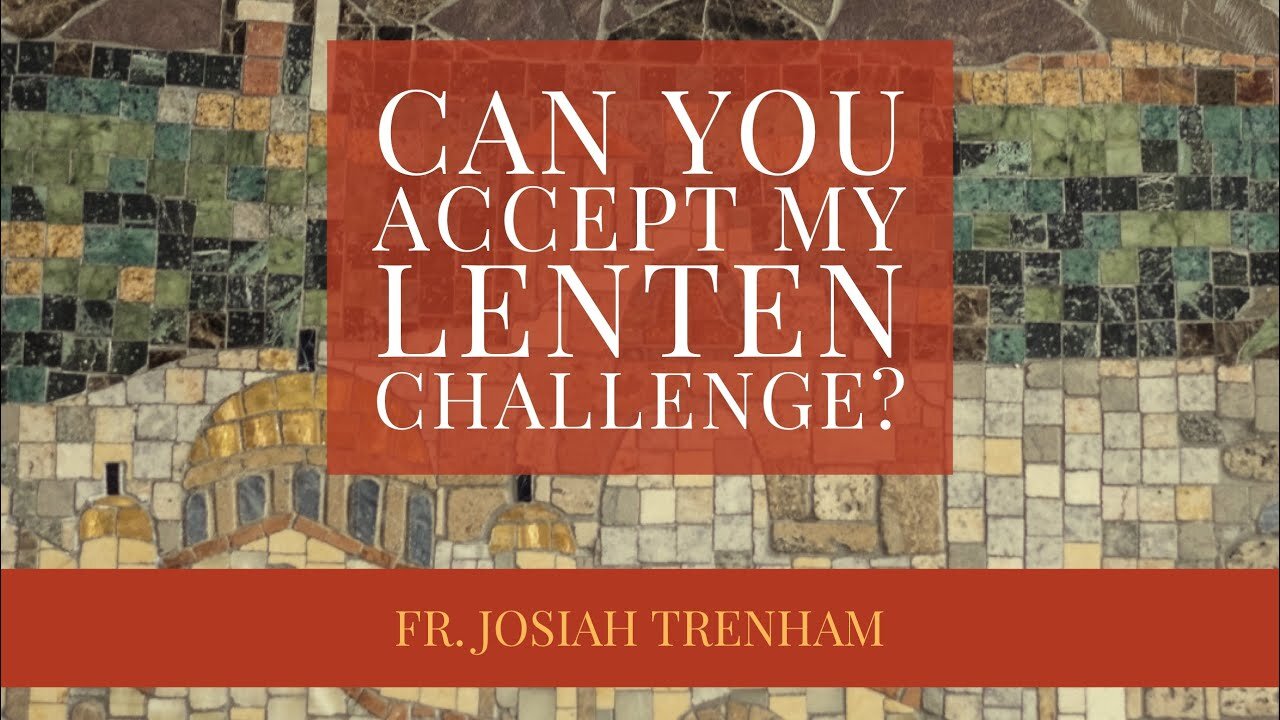 Can You Accept My Lenten Challenge?