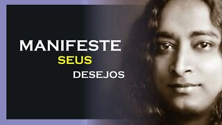 COMO MANIFESTAR SEUS DESEJOS, YOGANANDA DUBLADO, MOTIVAÇÃO MESTRE