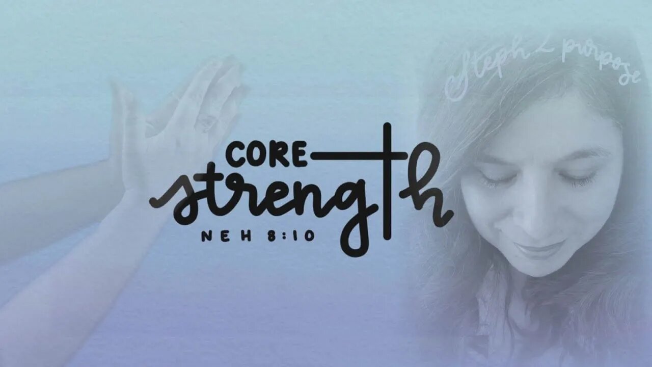 CORE STRENGTH (Episode 38): God's Extravagant LOVE (AHAVA)