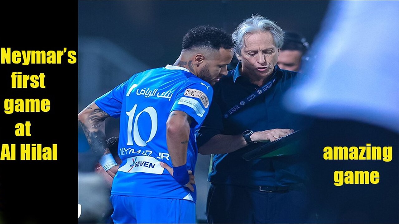 Neymar’s first game at Al Hilal