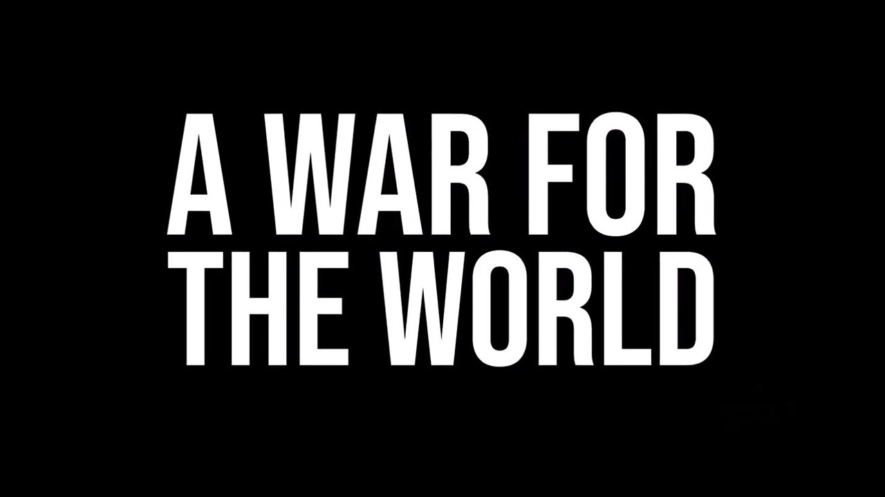 A War For The World