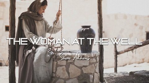 Sam Adams - The Woman at the Well