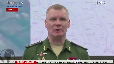 Briefing by Russian Defence Ministry - June 13, 2022