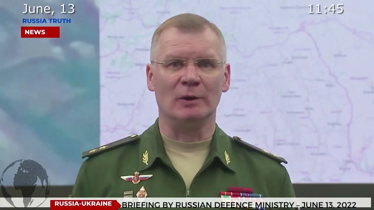 Briefing by Russian Defence Ministry - June 13, 2022