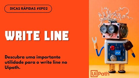 UIPath - Como funciona o Write Line