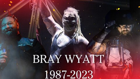 In Remembrance of Bray Wyatt