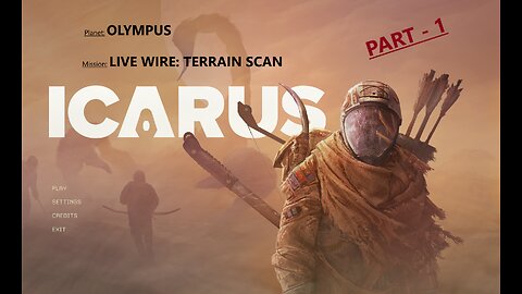 ICARUS - Missions - Olympus - Livewire: Terrain Scan (Tier 1) - PART 1/2 - NO COMMENTARY