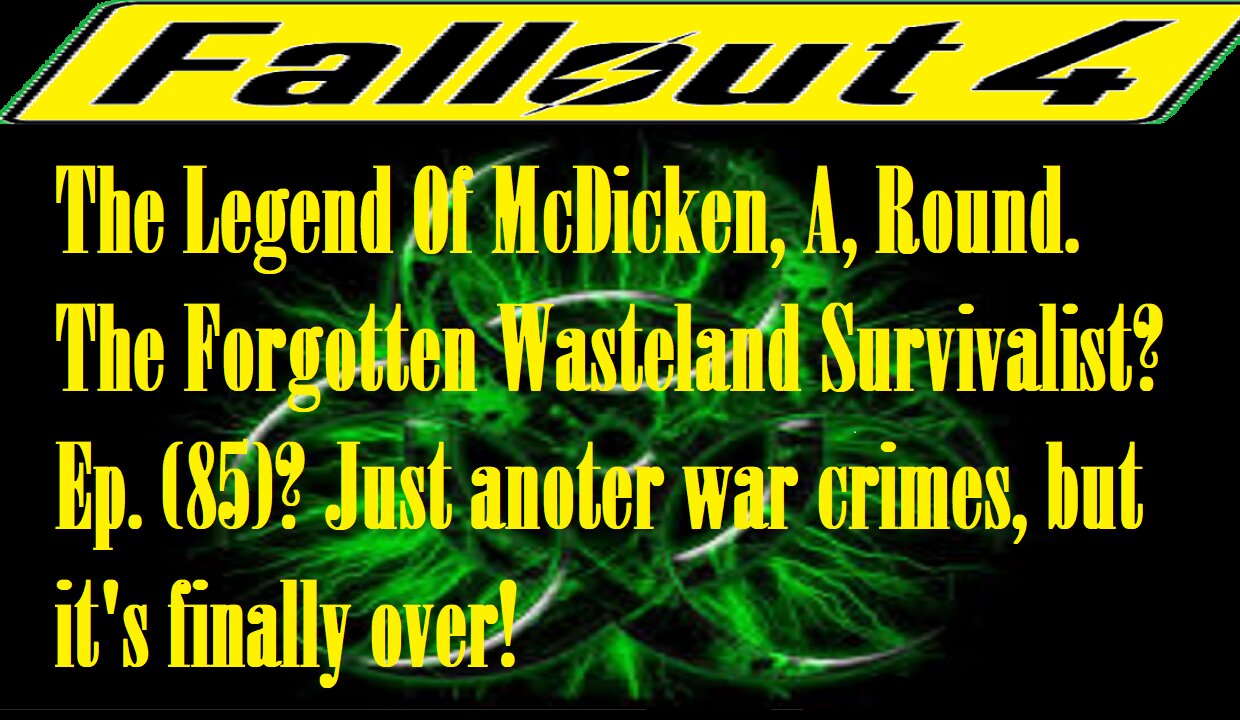 The Legend Of McDicken, A, Round. The Forgotten Wasteland Survivalist? Ep. (85)? #fallout4