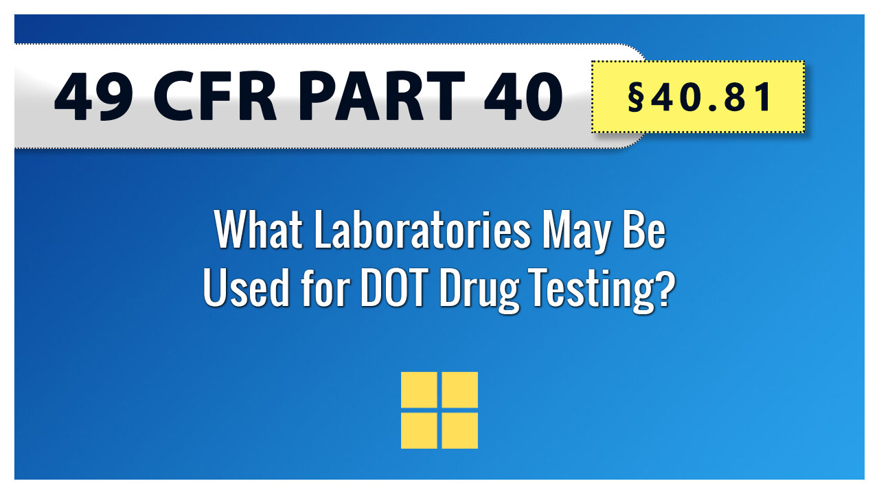 49 CFR Part 40 - §40.81 What Laboratories May Be Used for DOT Drug Testing?