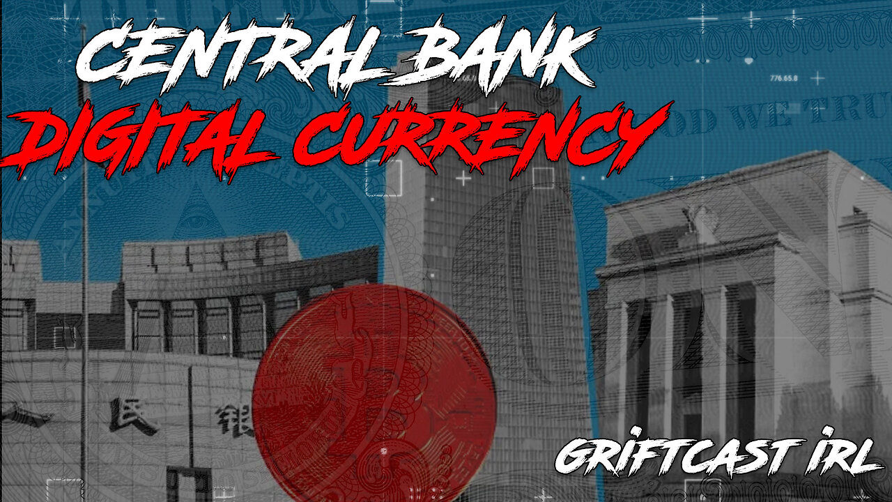 THE Push for Central Bank Digital Currency or Bank Gonna Bust GRIFTCAST IRL 3/13/23