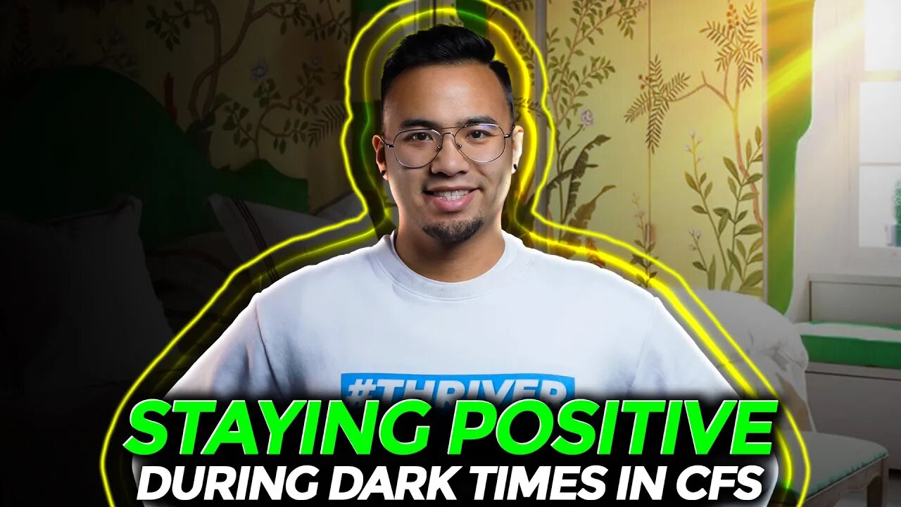 How Do You Stay Positive During Dark Times | CHRONIC FATIGUE SYNDROME