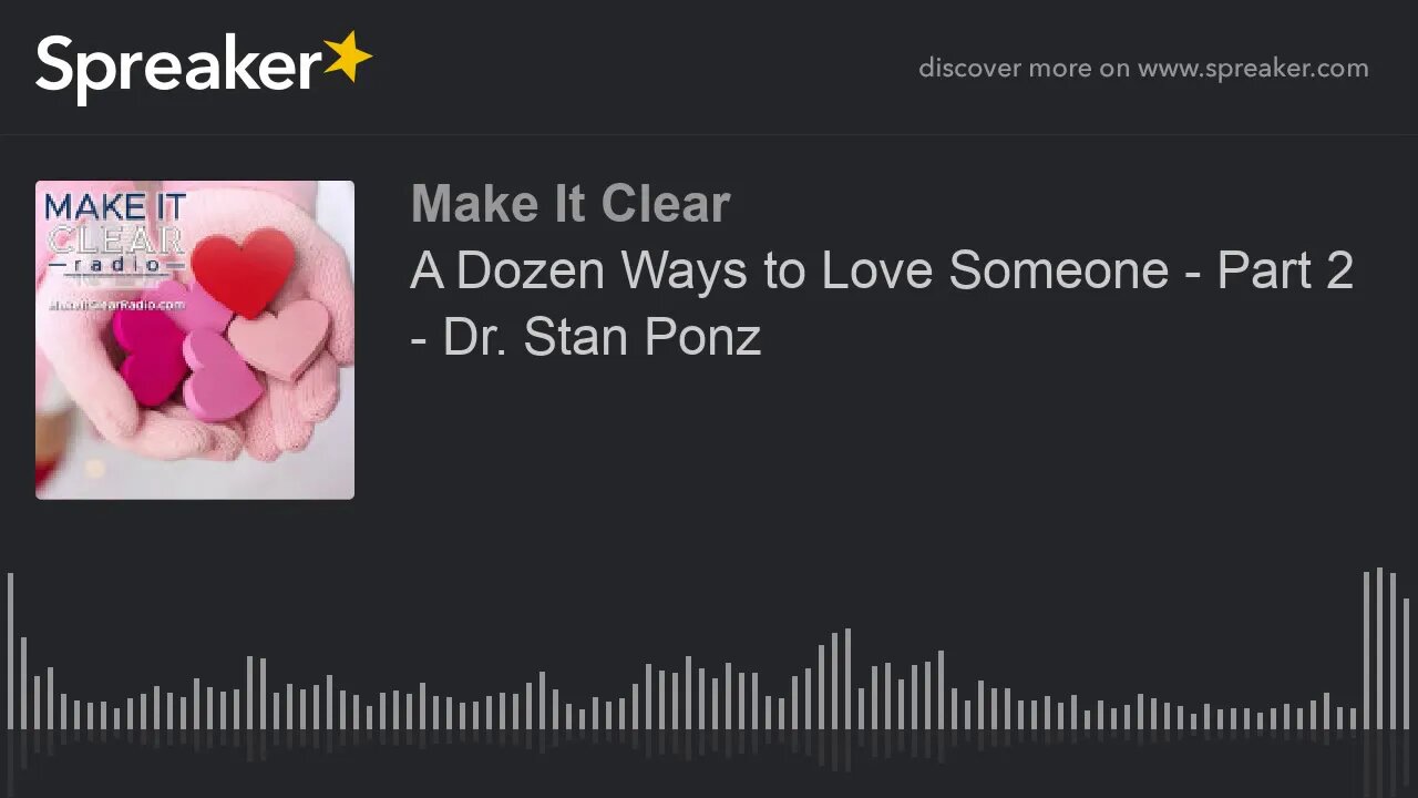 A Dozen Ways to Love Someone - Part 2 - Dr. Stan Ponz
