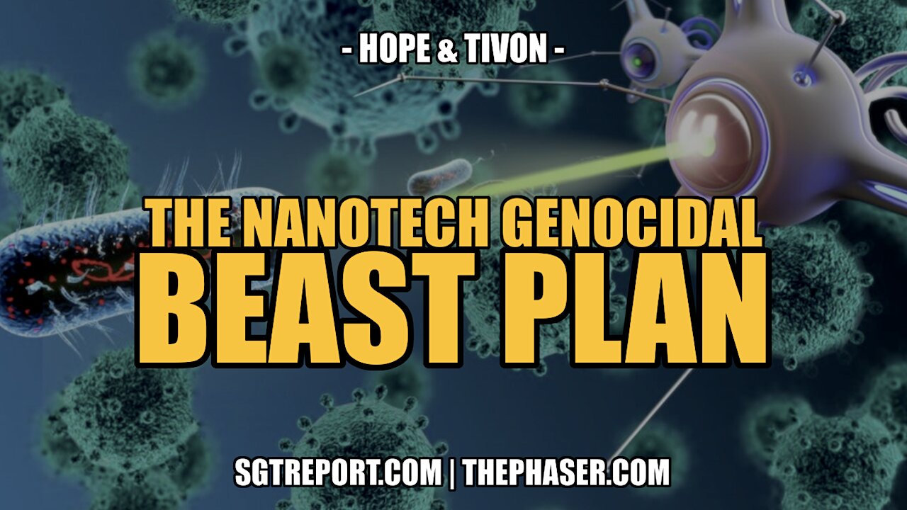 BOOM! WE HAVE THEIR NANOTECH GENOCIDAL BEAST PLAN -- HOPE & TIVON