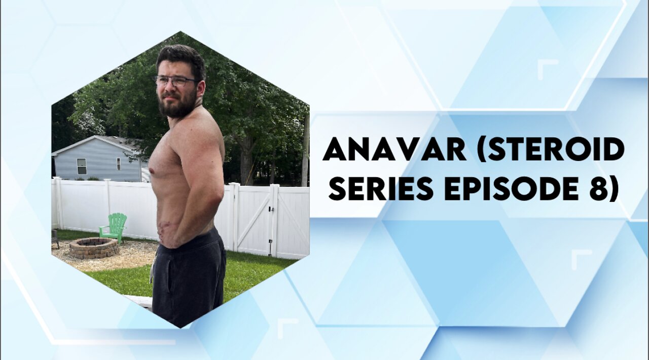 Anavar (Steroid Series Ep. 8)