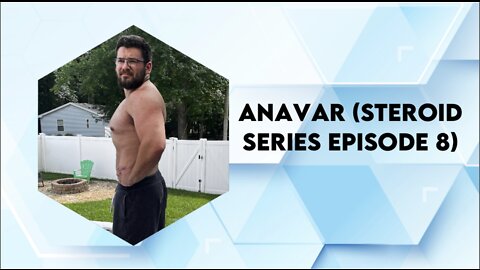 Anavar (Steroid Series Ep. 8)