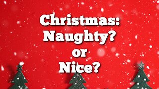 Christmas: Naughty or Nice?