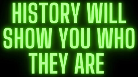 |NEWS| History Will Show You Who They Are