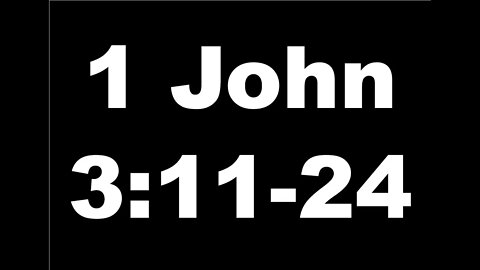 Visualised Bible reading of 1 John 3:11-24