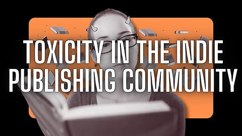 Toxicity in the Indie Publishing Community