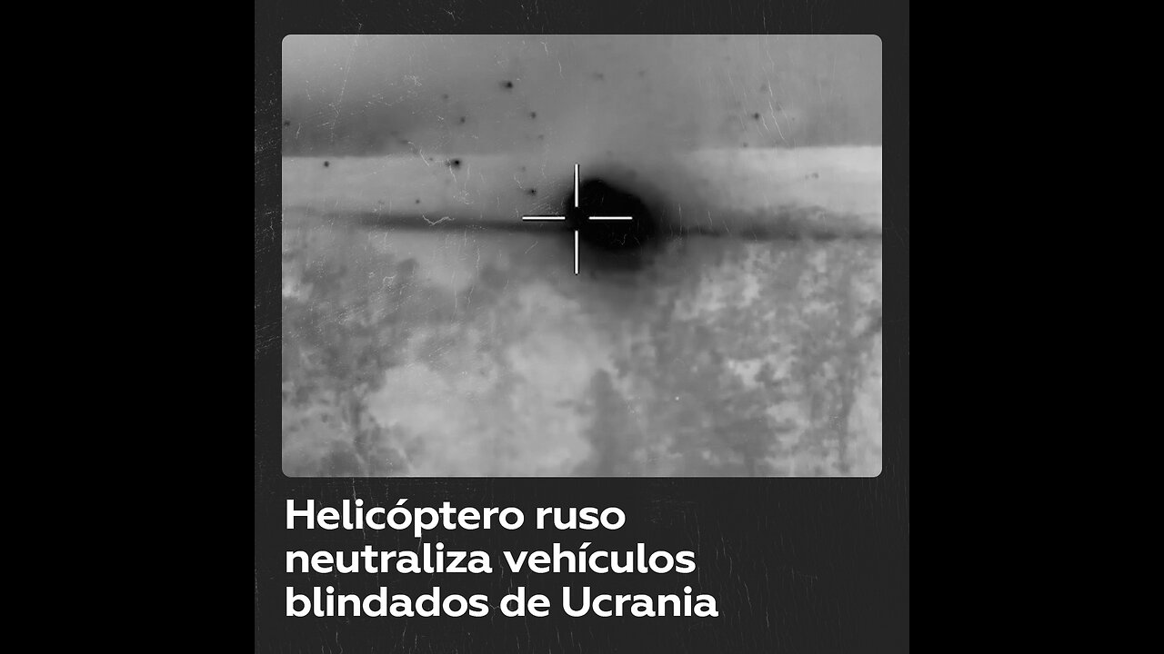 Helicóptero ruso neutraliza vehículos blindados ucranianos