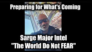 Sarge Major Intel "The World Do Not FEAR" 🤔 Great Intel (Interesting) 11/20/24