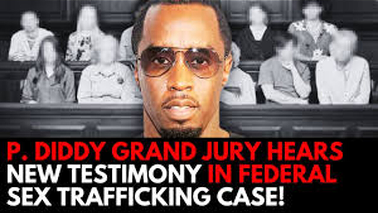 P. Diddy Grand Jury Hears New Testimony in Federal Sex Trafficking Case