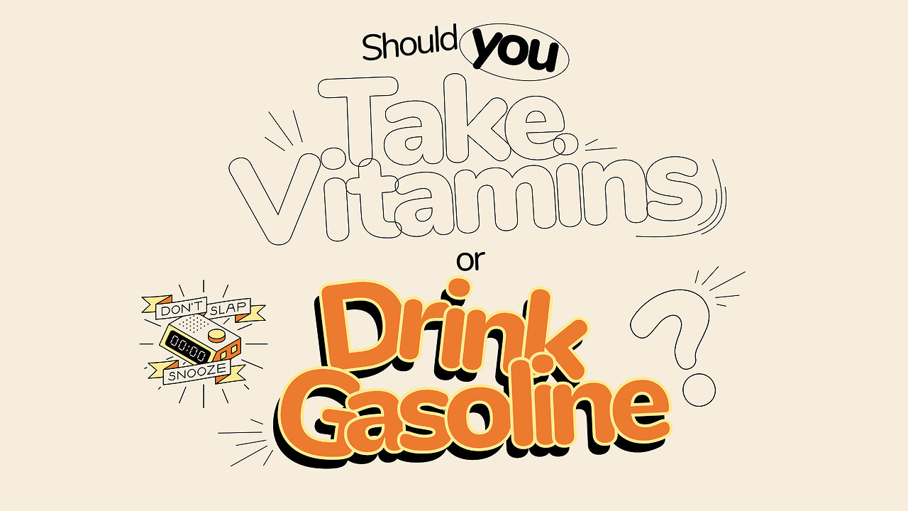 Should You Take Vitamins or Drink Gasoline?