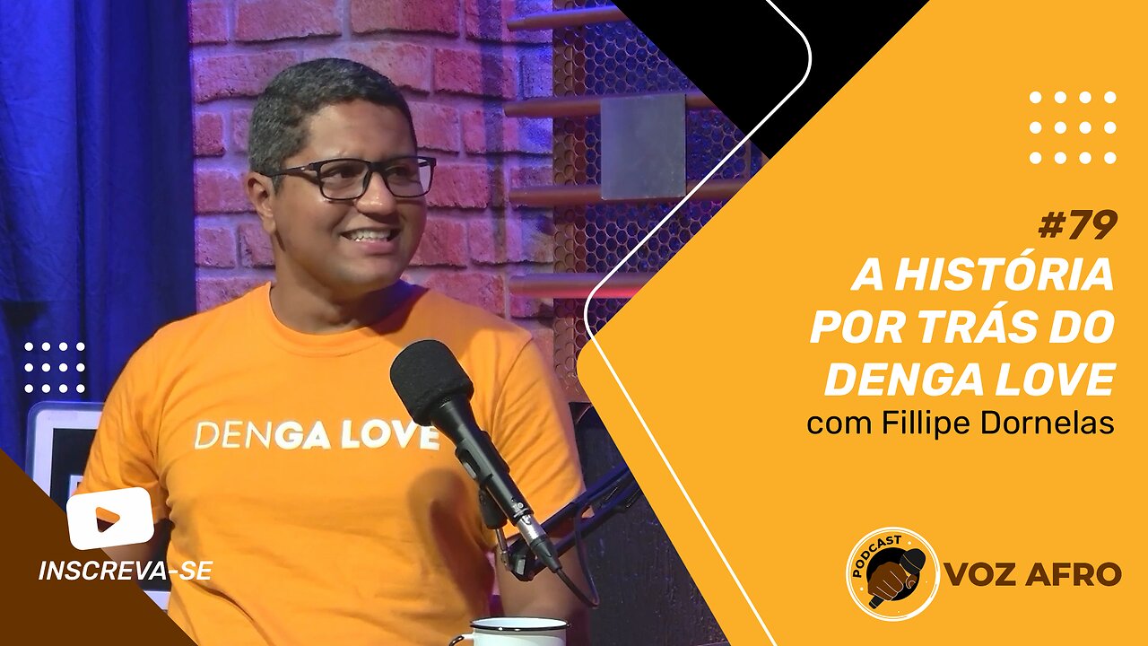 #79 - A HISTÓRIA POR TRÁS DO DENGA LOVE - Fillipe Dornelas