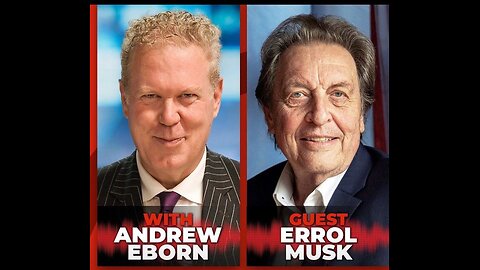 Elon Musk's global influence- The Andrew Eborn Show with Errol Musk - dominating US, UK, Germany etc