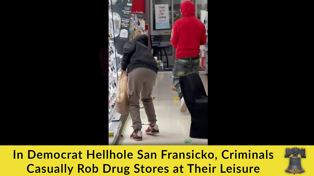 In Democrat Hellhole San Fransicko, Criminals Casually Rob Drug Stores at Their Leisure