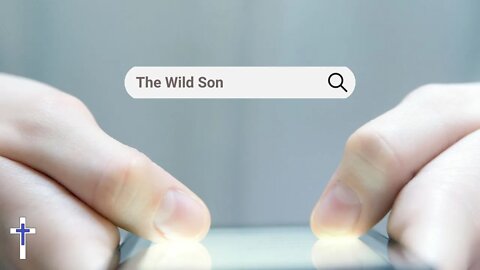 17/07/22 | The wild son (Luke 15:11-32)