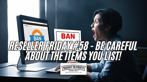 Reseller Friday #58 - Be Careful About The Items You List!