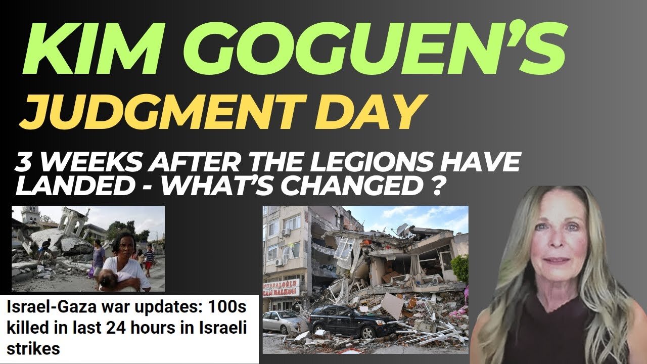 KIM GOGUEN | INTEL | JUDGMENT DAY | 3 Weeks After The Legions Have Landed - What’s Changed ?