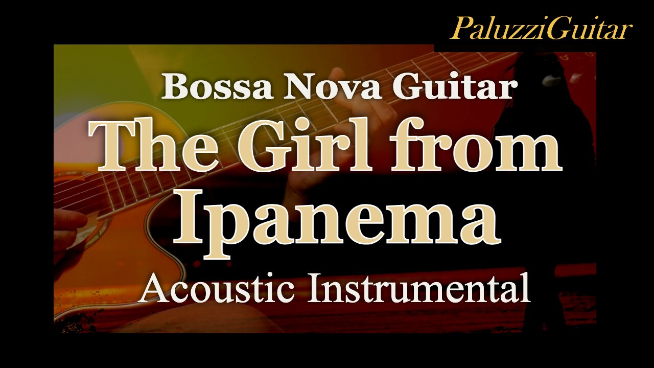 The Girl from Ipanema Guitar Instrumental [Bosso Nova Guitarra]