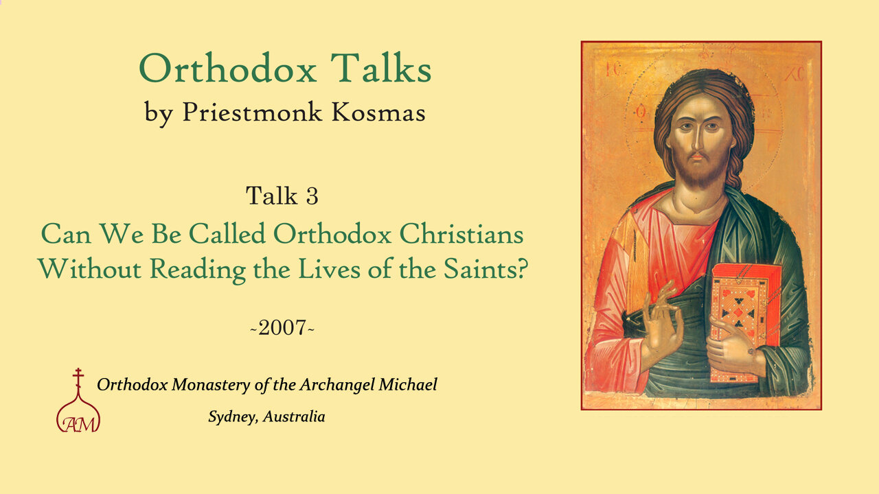 Talk 03: Can We Be Called Orthodox Christians Without Reading the Lives of the Saints?