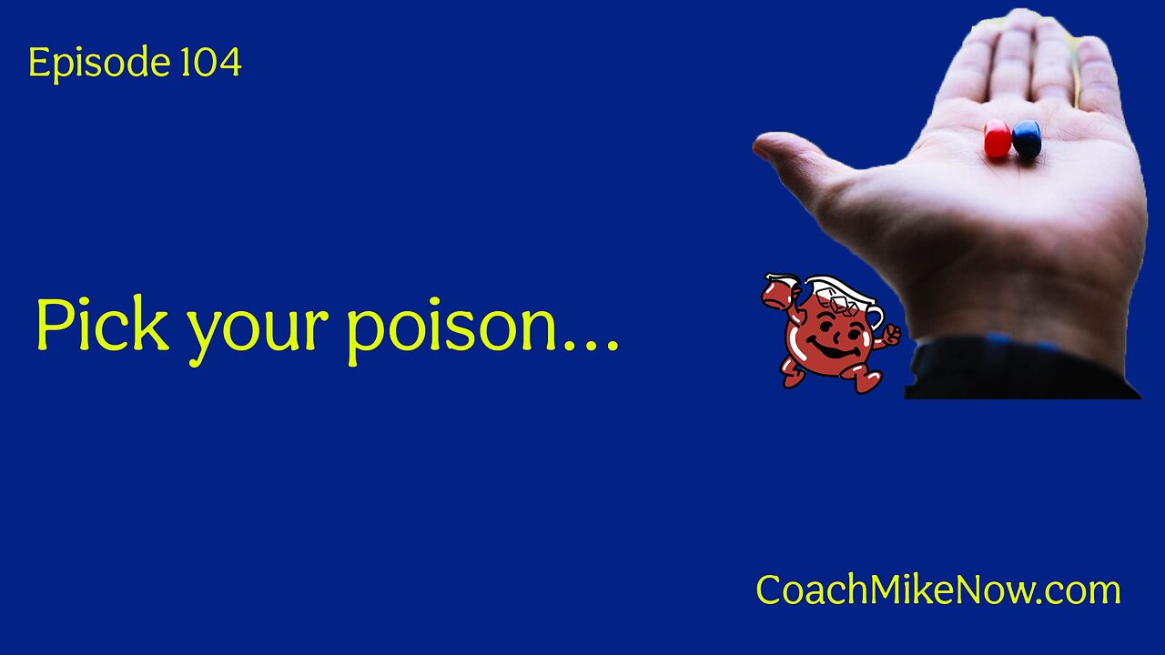 Coach Mike Now Episode 104 - Pick Your Poison....