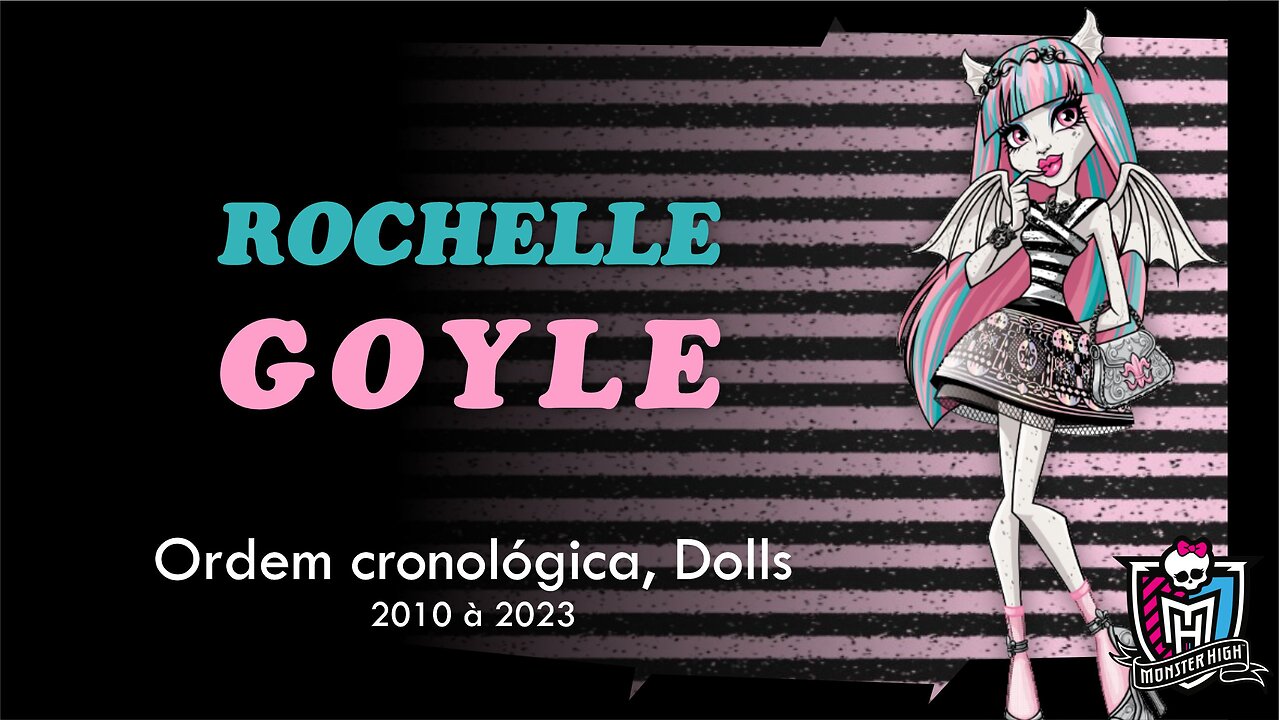 Monster High / Rochelle Goyle / Chronological order, dolls from 2010 to 2023