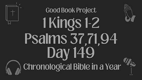 Chronological Bible in a Year 2023 - May 29, Day 149 - 1 Kings 1-2, Psalms 37,71,94