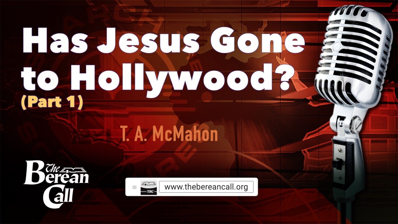 Has Jesus Gone Hollywood? with T. A. McMahon (Part 1)