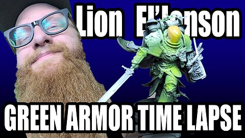 Lion El'Jonson Green Armor Time Lapse