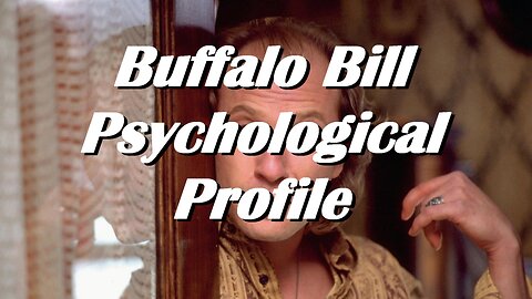 Buffalo Bill Psychological Profile - The Silence of the Lambs