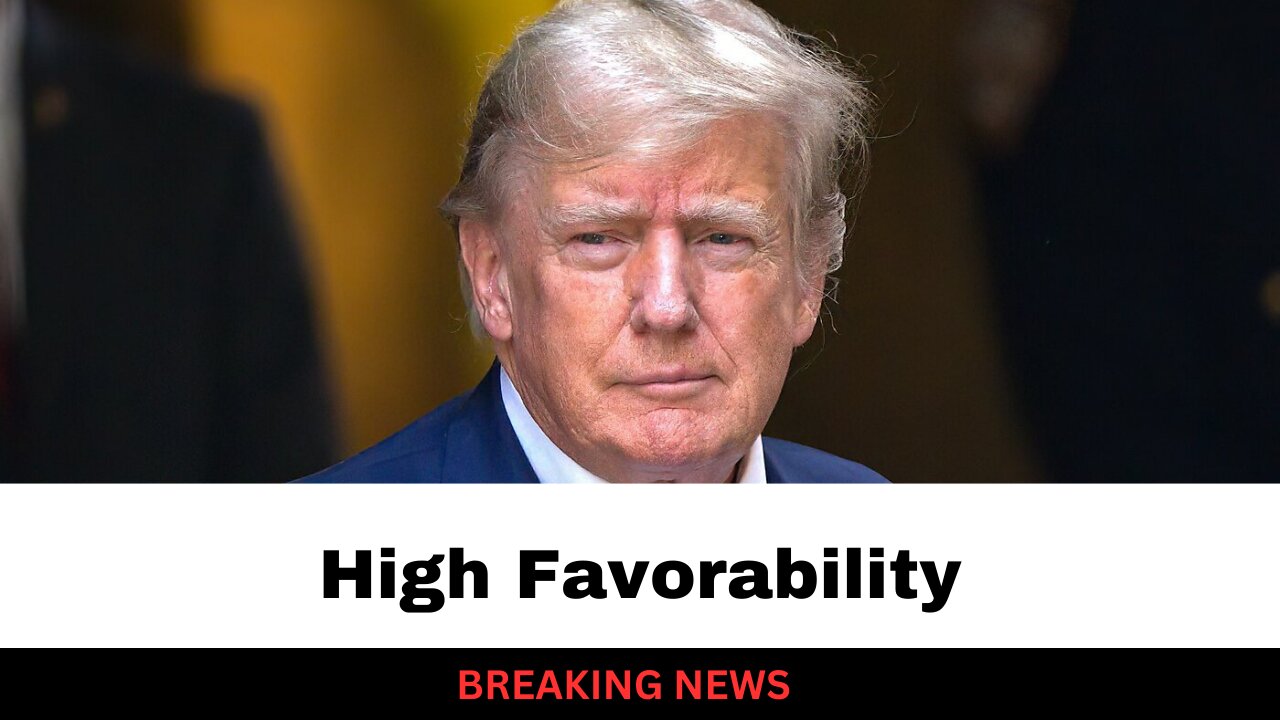 Trump Has Higher Favorability Than Kamala, Biden, Dem Party