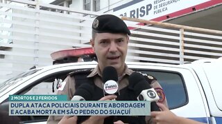 2 mortos e 2 feridos: dupla ataca policiais durante abordagem e acaba morta em São Pedro do Suaçu