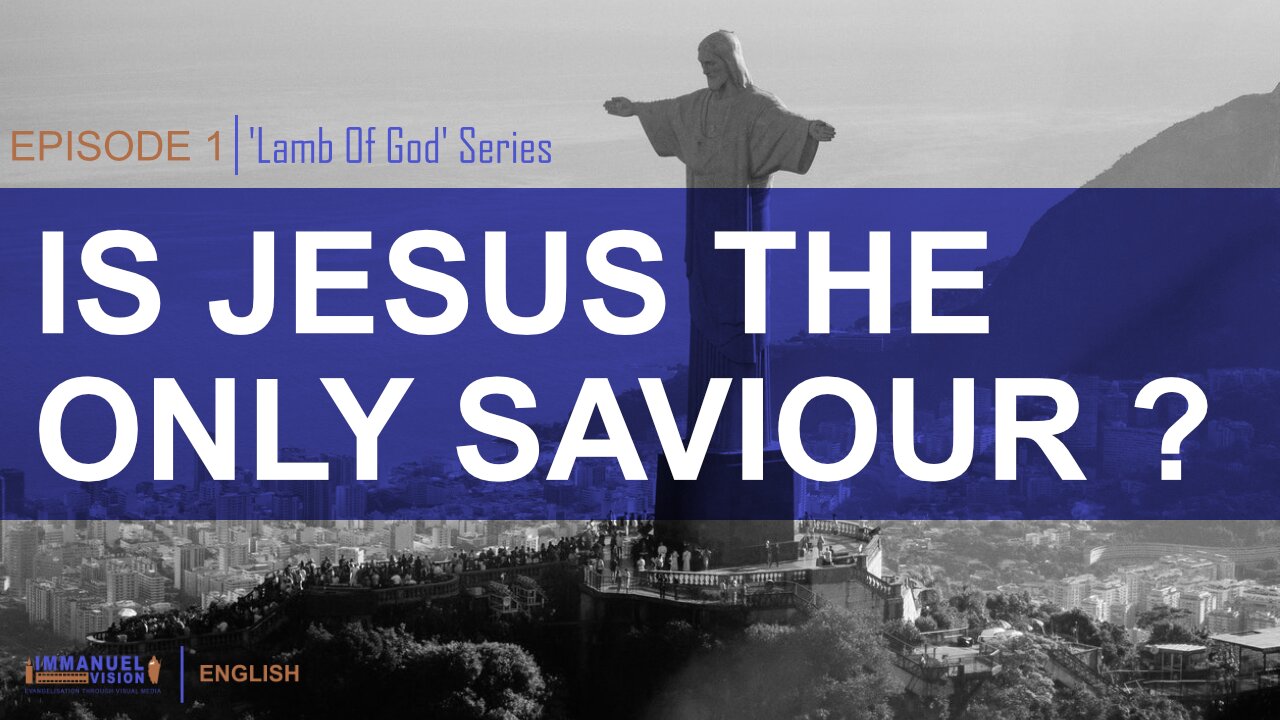 Is Jesus the Only Saviour? | Lamb Of God | Episode 1