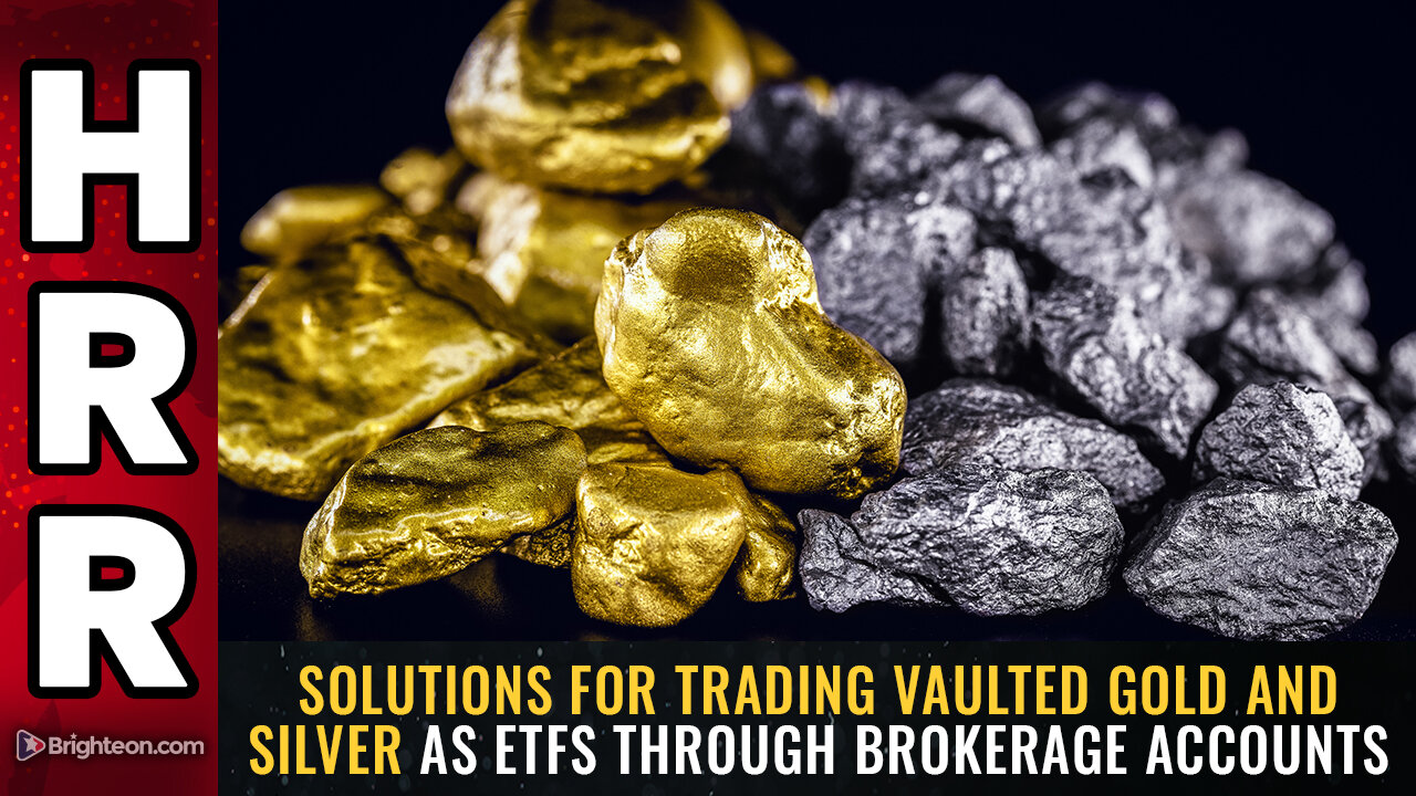 Solutions for trading vaulted gold and silver as ETFs through brokerage accounts