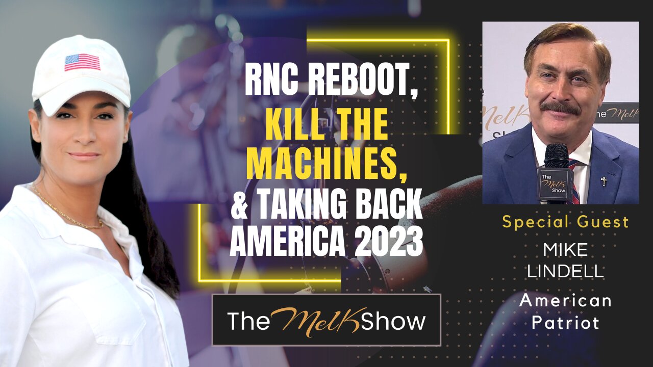 Mel K & Mike Lindell (Reupload - Improved Sound) | RNC Reboot, Kill the Machines & Taking Back America 2023